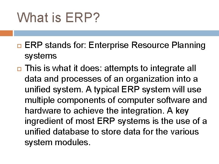 What is ERP? ERP stands for: Enterprise Resource Planning systems This is what it