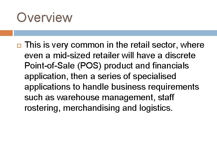 Overview This is very common in the retail sector, where even a mid-sized retailer