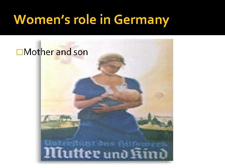 Women’s role in Germany �Mother and son 