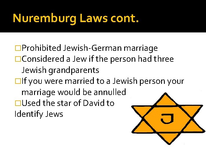 Nuremburg Laws cont. �Prohibited Jewish-German marriage �Considered a Jew if the person had three