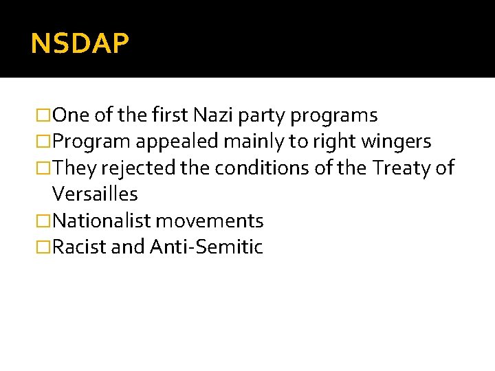 NSDAP �One of the first Nazi party programs �Program appealed mainly to right wingers