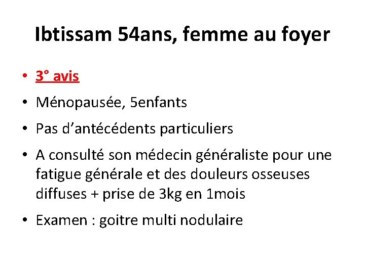 Ibtissam 54 ans, femme au foyer • 3° avis • Ménopausée, 5 enfants •