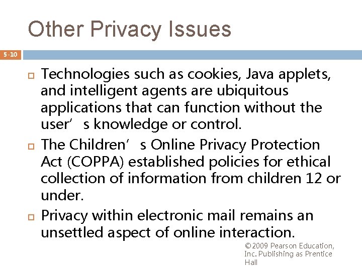 Other Privacy Issues 5 -10 Technologies such as cookies, Java applets, and intelligent agents