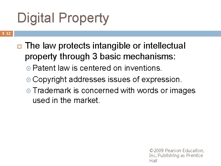 Digital Property 5 -12 The law protects intangible or intellectual property through 3 basic