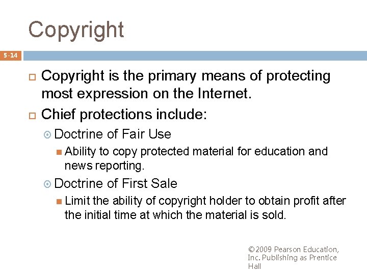 Copyright 5 -14 Copyright is the primary means of protecting most expression on the