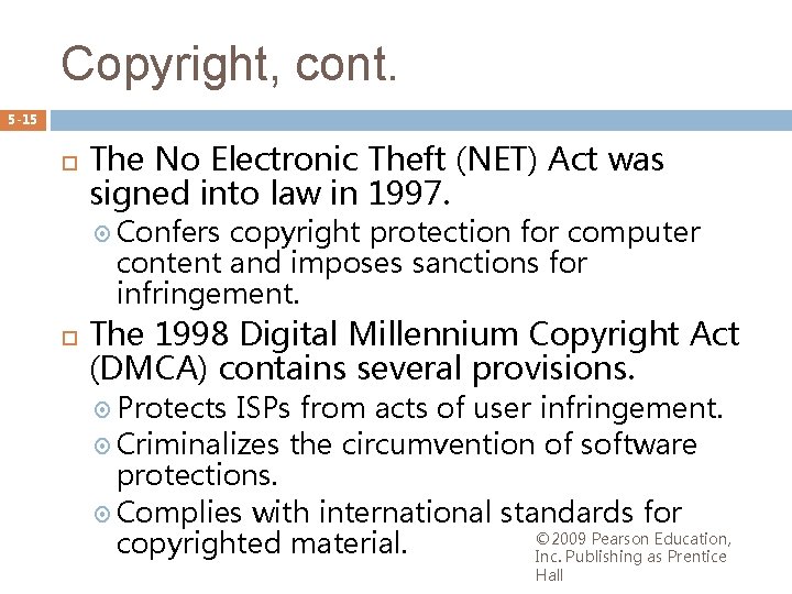 Copyright, cont. 5 -15 The No Electronic Theft (NET) Act was signed into law