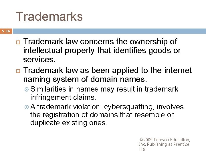 Trademarks 5 -16 Trademark law concerns the ownership of intellectual property that identifies goods