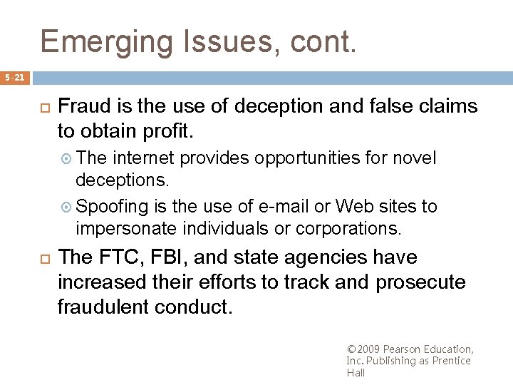 Emerging Issues, cont. 5 -21 Fraud is the use of deception and false claims