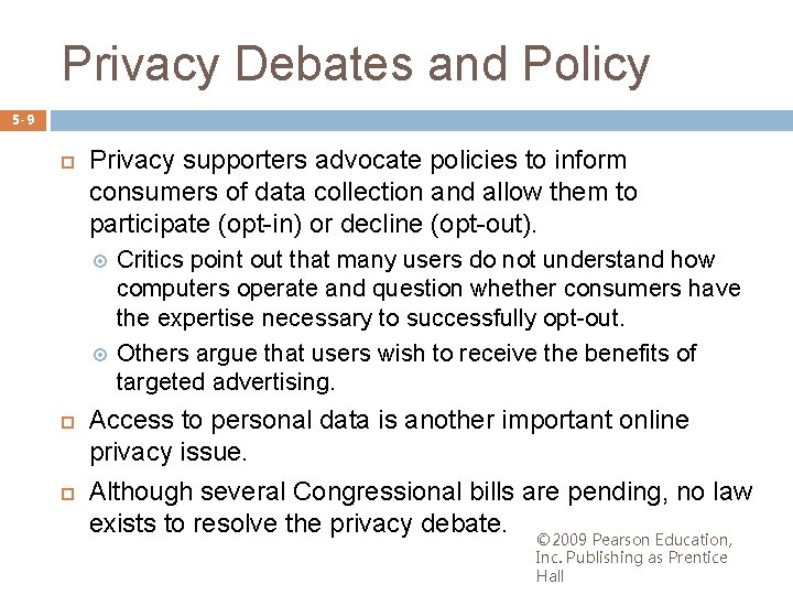 Privacy Debates and Policy 5 -9 Privacy supporters advocate policies to inform consumers of