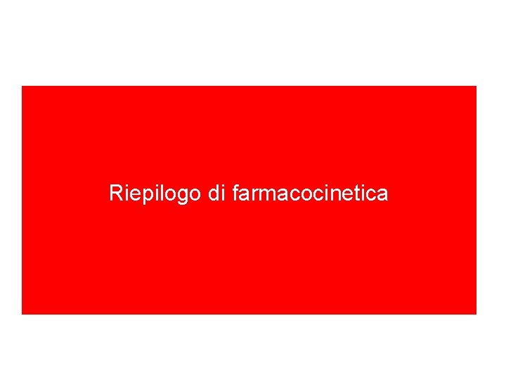 Riepilogo di farmacocinetica 