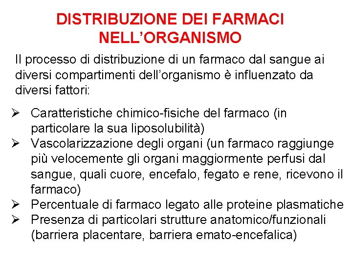 DISTRIBUZIONE DEI FARMACI NELL’ORGANISMO Il processo di distribuzione di un farmaco dal sangue ai