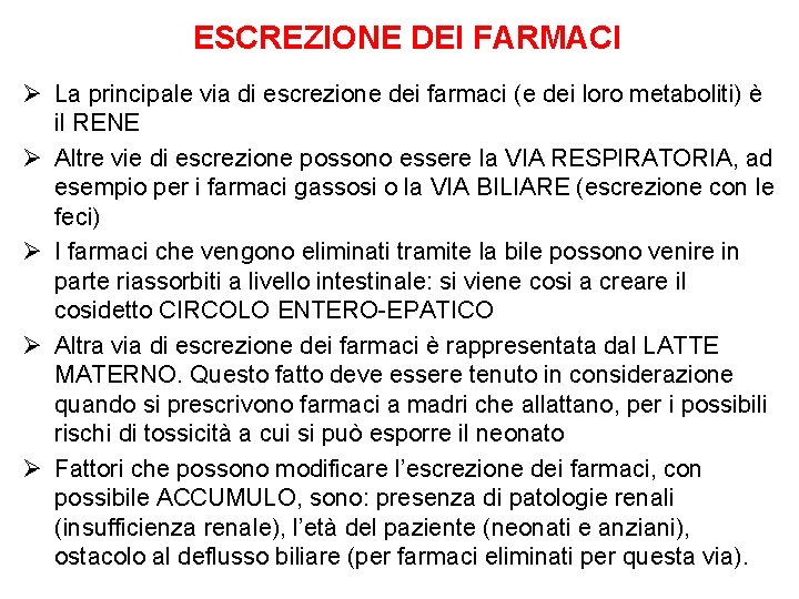 ESCREZIONE DEI FARMACI Ø La principale via di escrezione dei farmaci (e dei loro