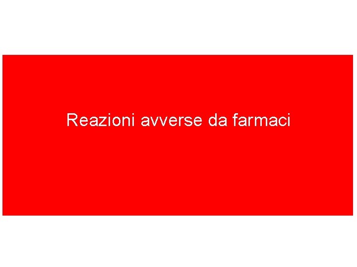 Reazioni avverse da farmaci 