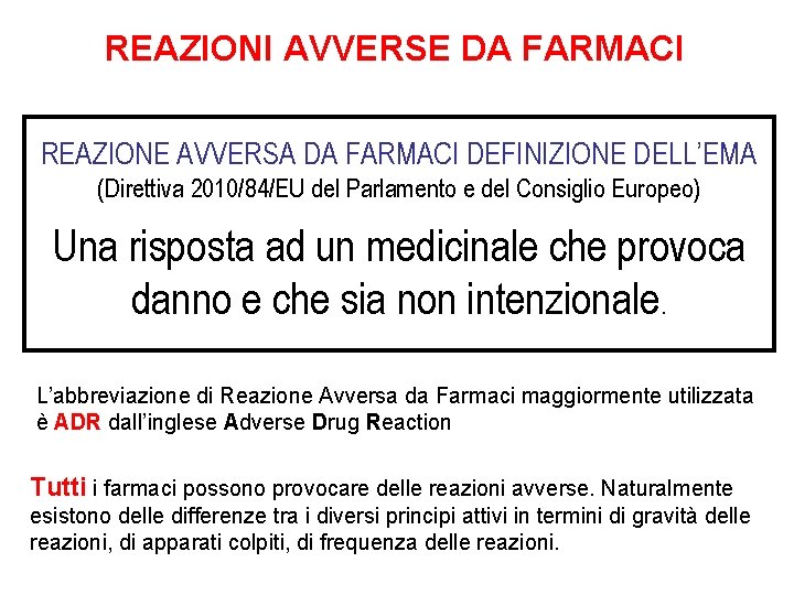 REAZIONI AVVERSE DA FARMACI REAZIONE AVVERSA DA FARMACI DEFINIZIONE DELL’EMA (Direttiva 2010/84/EU del Parlamento