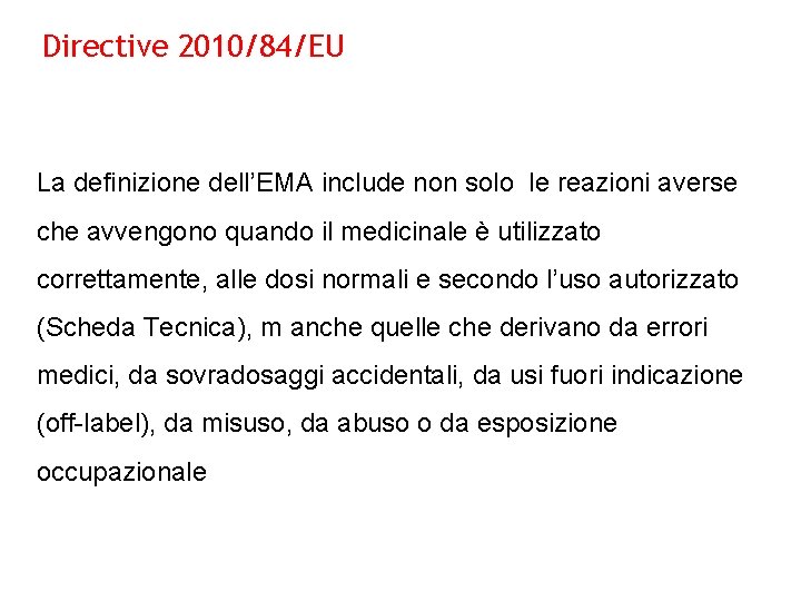 Directive 2010/84/EU La definizione dell’EMA include non solo le reazioni averse che avvengono quando