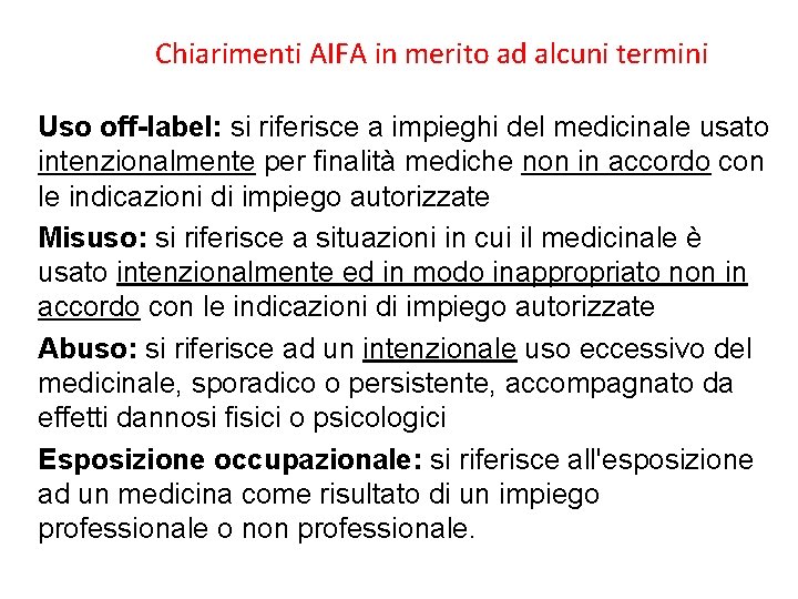 Chiarimenti AIFA in merito ad alcuni termini Uso off-label: si riferisce a impieghi del