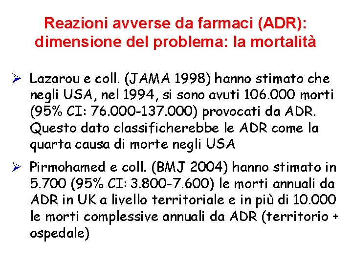 Reazioni avverse da farmaci (ADR): dimensione del problema: la mortalità Ø Lazarou e coll.