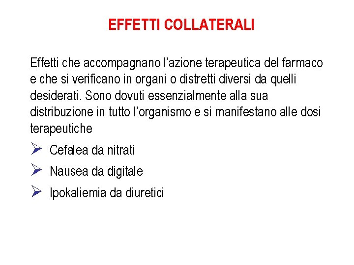 EFFETTI COLLATERALI Effetti che accompagnano l’azione terapeutica del farmaco e che si verificano in