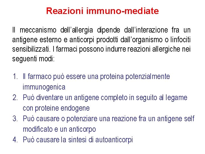 Reazioni immuno-mediate Il meccanismo dell’allergia dipende dall’interazione fra un antigene esterno e anticorpi prodotti