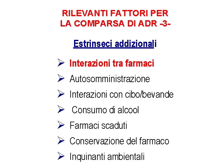 RILEVANTI FATTORI PER LA COMPARSA DI ADR -3 - Estrinseci addizionali Ø Ø Ø