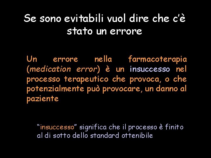 Se sono evitabili vuol dire che c’è stato un errore Un errore nella farmacoterapia