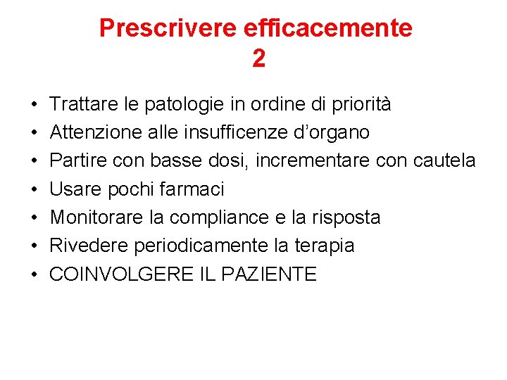 Prescrivere efficacemente 2 • • Trattare le patologie in ordine di priorità Attenzione alle