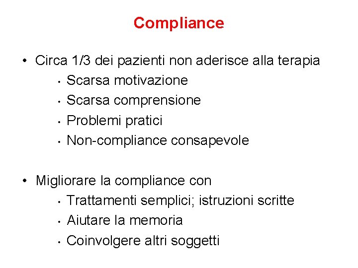 Compliance • Circa 1/3 dei pazienti non aderisce alla terapia • Scarsa motivazione •