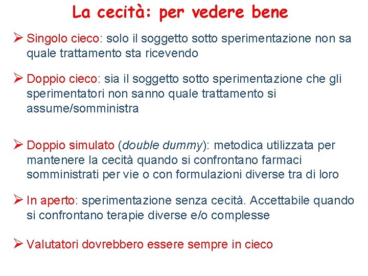 La cecità: per vedere bene Ø Singolo cieco: solo il soggetto sotto sperimentazione non