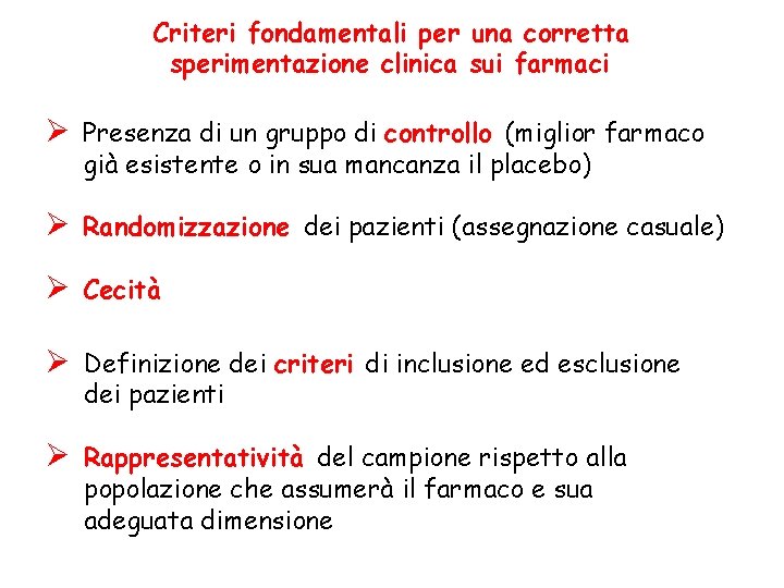 Criteri fondamentali per una corretta sperimentazione clinica sui farmaci Ø Presenza di un gruppo