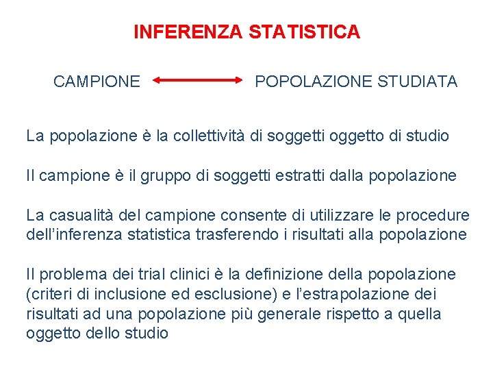 INFERENZA STATISTICA CAMPIONE POPOLAZIONE STUDIATA La popolazione è la collettività di soggetti oggetto di