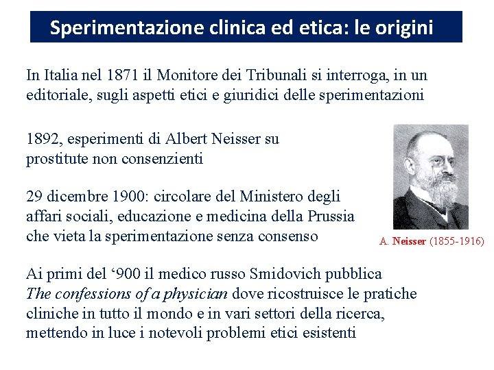 Sperimentazione clinica ed etica: le origini In Italia nel 1871 il Monitore dei Tribunali