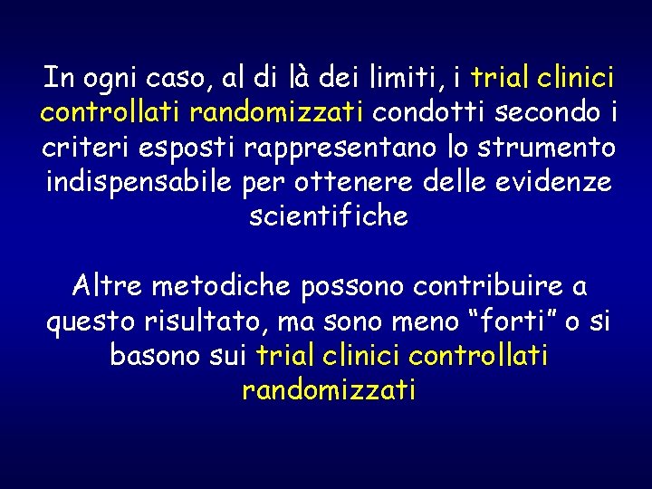 In ogni caso, al di là dei limiti, i trial clinici controllati randomizzati condotti