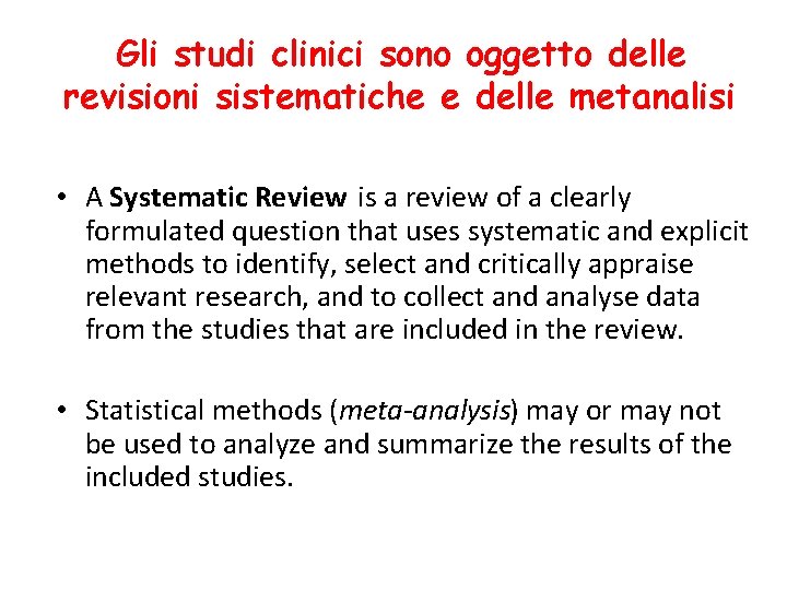 Gli studi clinici sono oggetto delle revisioni sistematiche e delle metanalisi • A Systematic