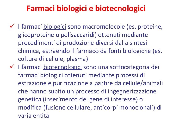 Farmaci biologici e biotecnologici ü I farmaci biologici sono macromolecole (es. proteine, glicoproteine o