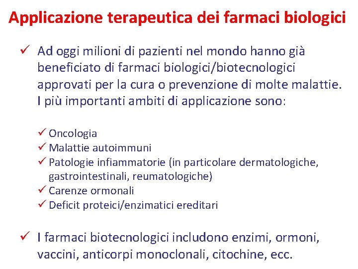 Applicazione terapeutica dei farmaci biologici ü Ad oggi milioni di pazienti nel mondo hanno