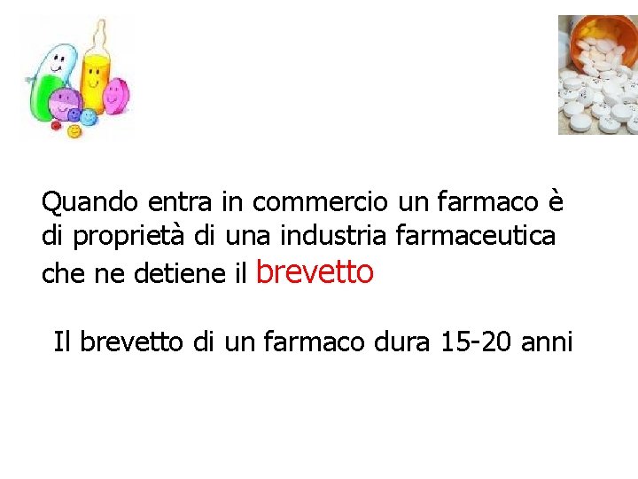 Quando entra in commercio un farmaco è di proprietà di una industria farmaceutica che