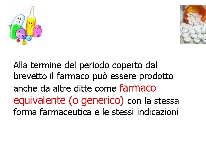 Alla termine del periodo coperto dal brevetto il farmaco può essere prodotto anche da