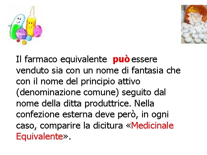 Il farmaco equivalente può essere venduto sia con un nome di fantasia che con