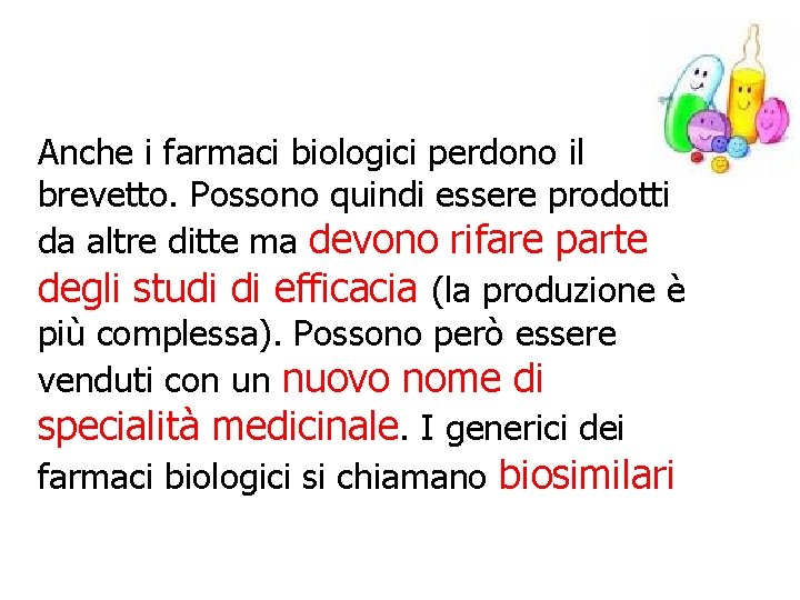 Anche i farmaci biologici perdono il brevetto. Possono quindi essere prodotti da altre ditte