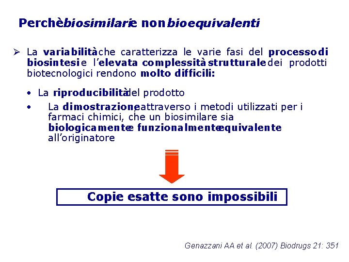 Perchèbiosimilarie non bioequivalenti Ø La variabilità che caratterizza le varie fasi del processo di