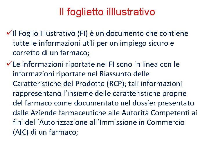 Il foglietto illlustrativo üIl Foglio Illustrativo (FI) è un documento che contiene tutte le