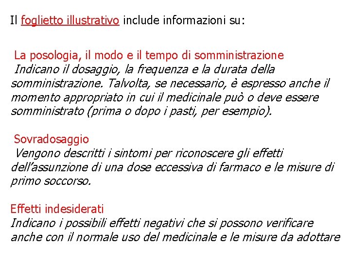 Il foglietto illustrativo include informazioni su: La posologia, il modo e il tempo di