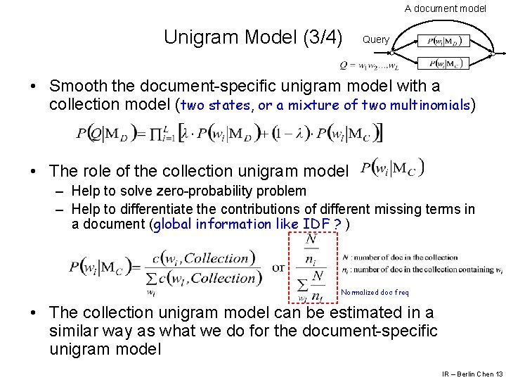 A document model Unigram Model (3/4) Query • Smooth the document-specific unigram model with