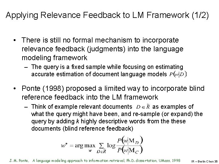 Applying Relevance Feedback to LM Framework (1/2) • There is still no formal mechanism