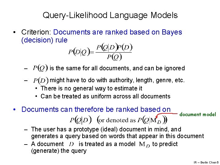 Query-Likelihood Language Models • Criterion: Documents are ranked based on Bayes (decision) rule –