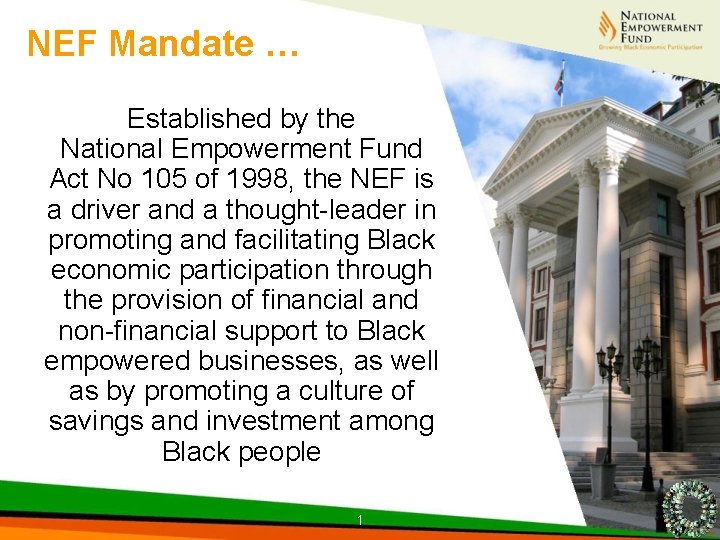 NEF Mandate … Established by the National Empowerment Fund Act No 105 of 1998,