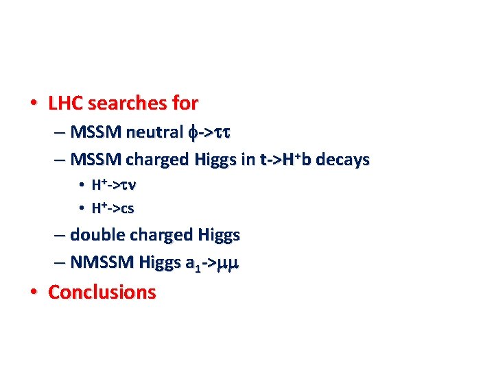  • LHC searches for – MSSM neutral f->tt – MSSM charged Higgs in