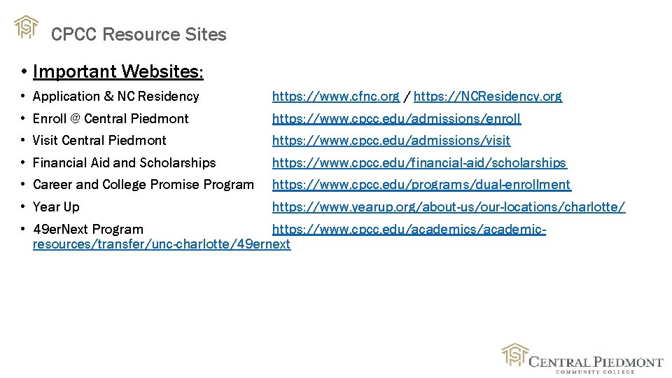 CPCC Resource Sites • Important Websites: • Application & NC Residency https: //www. cfnc.