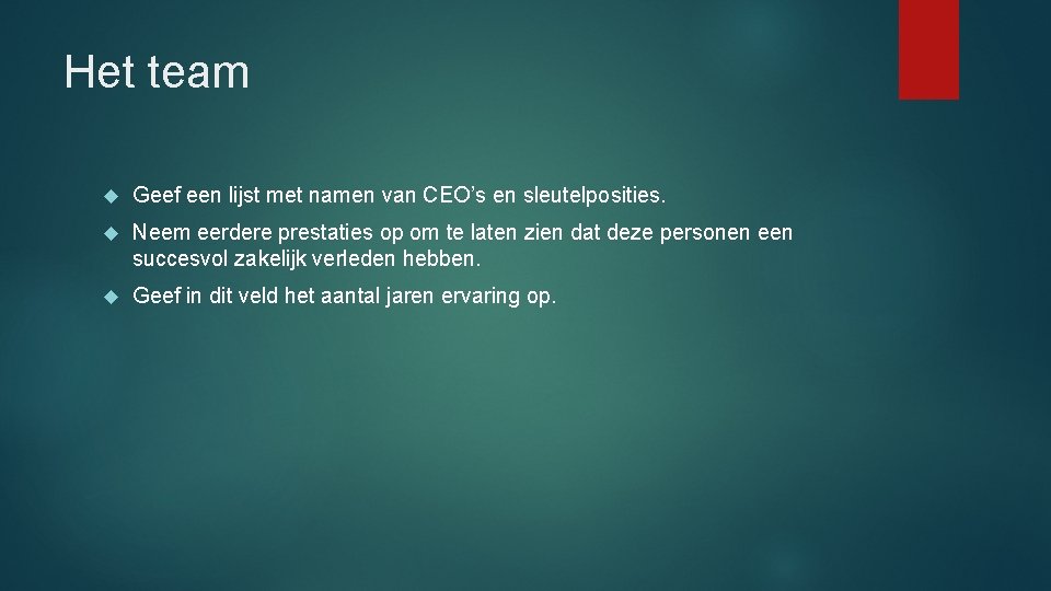 Het team Geef een lijst met namen van CEO’s en sleutelposities. Neem eerdere prestaties