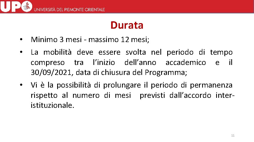 Durata • Minimo 3 mesi - massimo 12 mesi; • La mobilità deve essere